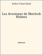 Couverture du livre « Les aventures de Sherlock Holmes » de Arthur Conan Doyle aux éditions Bibebook