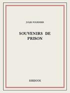 Couverture du livre « Souvenirs de prison » de Jules Fournier aux éditions Bibebook