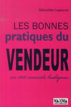 Couverture du livre « Les bonnes pratiques du vendeur en 300 conseils ludiques » de Sebastien Lapeyre aux éditions Maxima