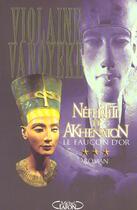 Couverture du livre « Néfertiti et Akhenaton t.3 ; le faucon d'or » de Violaine Vanoyeke aux éditions Michel Lafon