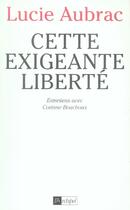 Couverture du livre « Cette exigeante liberte » de Lucie Aubrac aux éditions Archipel