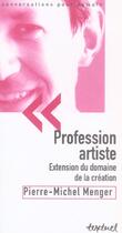 Couverture du livre « Profession artiste ; extension du domaine de la création » de Pierre-Michel Menger aux éditions Textuel