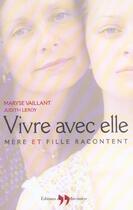 Couverture du livre « Vivre Avec Elle - Mere Et Fille Racontent » de Vaillant/Leroy aux éditions La Martiniere