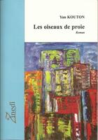 Couverture du livre « Les oiseaux de proie » de Yan Kouton aux éditions Editions Zinedi