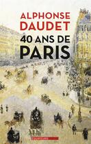 Couverture du livre « 40 ans de Paris ; 1857-1897 » de Alphonse Daudet aux éditions Des Equateurs
