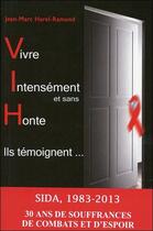 Couverture du livre « Vivre intensément et sans honte ; sida, 1983-2013 » de Jean-Marc Harel-Ramond aux éditions Bussiere