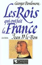 Couverture du livre « Jean ii br - les rois qui ont fait la france » de Georges Bordonove aux éditions Pygmalion