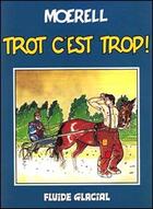 Couverture du livre « Trot c'est trop ! » de Patrick Moerell aux éditions Fluide Glacial