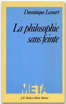 Couverture du livre « La philosophie sans feinte » de Dominique Lecourt aux éditions Albin Michel