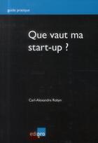 Couverture du livre « Que vaut ma start-up ? » de Robyn C.-A. aux éditions Edi Pro