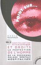 Couverture du livre « Hospitalisation Psychiatrique Et Droits De L'Homme T.2 ; La Protection De La Personne Malade Mentale Hospitalisee » de Assia Boumaza aux éditions Ctnerhi