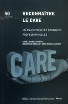 Couverture du livre « Reconnaitre le care. un enjeu pour les pratiques professionnelles » de Bon Modak Marianne aux éditions Eesp