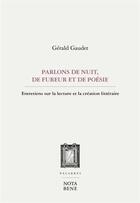 Couverture du livre « Parlons de nuit, de fureur et de poésie : entretiens sur la lecture et création littéraire » de Gaudet Gerald aux éditions Nota Bene