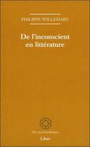 Couverture du livre « De l'inconscient en littérature » de Philippe Willemart aux éditions Liber