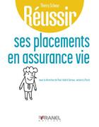 Couverture du livre « Réussir : ses placements en assurance vie » de Collectif et Paul-Andre Soreau aux éditions Arnaud Franel