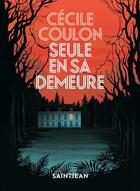 Couverture du livre « Seule en sa demeure » de Cecile Coulon aux éditions Saint-jean Editeur