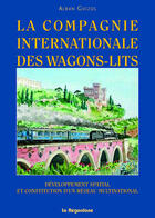 Couverture du livre « La compagnie internationale des wagons-lits » de Alban Guizol aux éditions La Regordane
