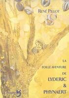 Couverture du livre « La folle aventure de Lyderic & Phynaert » de Rene Pillot aux éditions La Fontaine