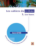 Couverture du livre « Les cahiers du rythme t.1 ; les bases » de Daniel Goyone aux éditions Outre Mesure