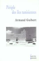 Couverture du livre « Periple Des Iles Tunisiennes » de Armand Guibert aux éditions Esprit Des Peninsules