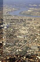 Couverture du livre « Les débats sur la ville 1 » de  aux éditions Confluences