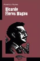 Couverture du livre « Ricardo Flores Magón » de Americo Nunes aux éditions Ab Irato