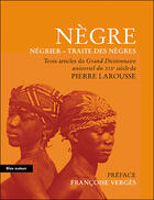 Couverture du livre « Nègre, négrier, traite des nègres » de Pierre Larousse aux éditions Bleu Autour