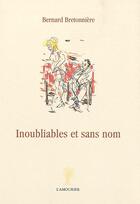 Couverture du livre « Inoubliables et sans nom » de Bernard Bretonniere aux éditions L'amourier