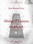 Couverture du livre « Abrégé d'histoire du r.e.a.a. (rite écossais ancien accepté) » de Jean-Bernard Levy aux éditions La Hutte