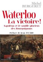 Couverture du livre « Waterloo, la victoire ! Napoléon et le souffle glorieux des bourguignons » de Michel Bergeret aux éditions L'escargot Savant