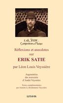 Couverture du livre « Réflexions et anecdotes sur Erik Satie » de Leon Louis Veyssiere aux éditions Litavis