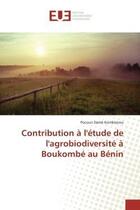 Couverture du livre « Contribution a l'etude de l'agrobiodiversite a boukombe au benin » de Kombienou P D. aux éditions Editions Universitaires Europeennes