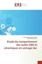 Couverture du livre « Etude du comportement des outils CBN et céramiques en usinage dur » de Mohamed Athmane Yalleser aux éditions Editions Universitaires Europeennes