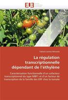 Couverture du livre « La regulation transcriptionnelle dependant de l ethylene » de Jaimes-Miranda-F aux éditions Editions Universitaires Europeennes