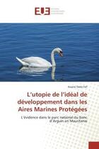 Couverture du livre « L'utopie de l'ideal de developpement dans les aires marines protegees - l'evidence dans le parc nati » de Fall Assane aux éditions Editions Universitaires Europeennes