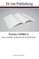 Couverture du livre « Protais lumbu Tome 2 ; yeux, oreilles et bouche de la population » de Protais Ndiba aux éditions Dictus