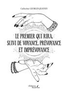 Couverture du livre « Le premier qui rira ; voyance, prévoyance et imprévoyance » de Catherine Georges-Jeannin aux éditions Baudelaire