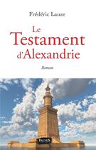 Couverture du livre « Le testament d'Alexandrie » de Frederic Lauze aux éditions Fauves