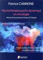 Couverture du livre « Psychothérapie psycho-dynamique en oncologie ; récits d'une pratique clinique à l'hôpital ; méthodes » de Patrice Cannone aux éditions Sauramps Medical