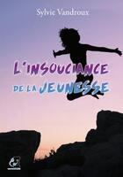 Couverture du livre « L'insouciance de la jeunesse » de Sylvie Vandroux aux éditions Evidence Editions