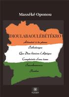 Couverture du livre « Dioulabaoulébétékro » de Oponou Masseke aux éditions Le Lys Bleu