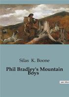 Couverture du livre « Phil Bradley's Mountain Boys » de K. Boone Silas aux éditions Culturea