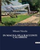 Couverture du livre « IN MAGNA SILA RACCONTI CALABRESI » de Misasi Nicola aux éditions Culturea