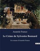 Couverture du livre « Le Crime de Sylvestre Bonnard : Un roman d'Anatole France » de Anatole France aux éditions Culturea