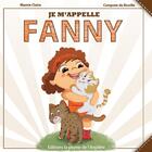 Couverture du livre « Je m'appelle Fanny » de Mamie Claire et Compote De Bouille aux éditions La Plume De L'argilete