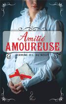 Couverture du livre « Amitie amoureuse » de O.L. Du Nouy Hermine aux éditions Flamant Noir