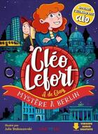 Couverture du livre « Cléo Lefort : mystère à Berlin » de Julie Staboszevski et Andre De Glay aux éditions Chattycat