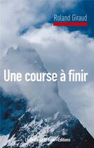 Couverture du livre « Une course à finir » de Roland Giraud aux éditions La Route De La Soie