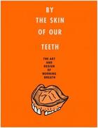 Couverture du livre « By the skin of our teeth the art and design of morning breath » de Noto Jason aux éditions Harper Collins