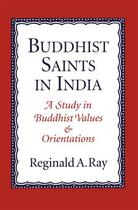 Couverture du livre « Buddhist Saints in India: A Study in Buddhist Values and Orientations » de Ray Reginald A aux éditions Oxford University Press Usa